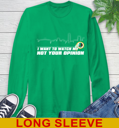 Washington Redskins NFL I Want To Watch My Team Not Your Opinion Long Sleeve T-Shirt 8