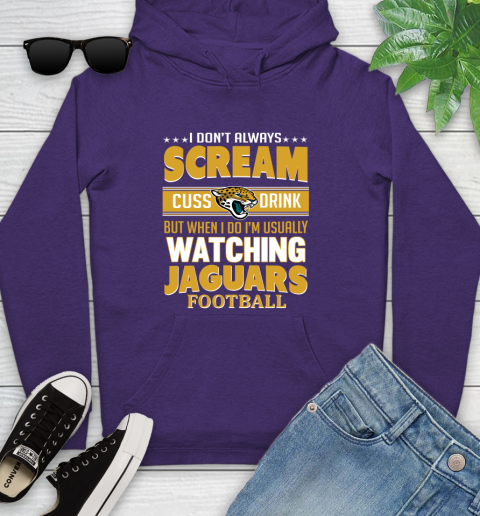 Jacksonville Jaguars NFL Football I Scream Cuss Drink When I'm Watching My Team Youth Hoodie 5