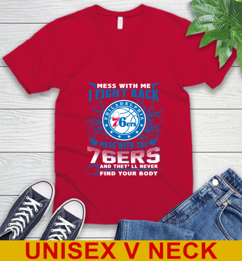 NBA Basketball Philadelphia 76ers Mess With Me I Fight Back Mess With My Team And They'll Never Find Your Body Shirt V-Neck T-Shirt 6