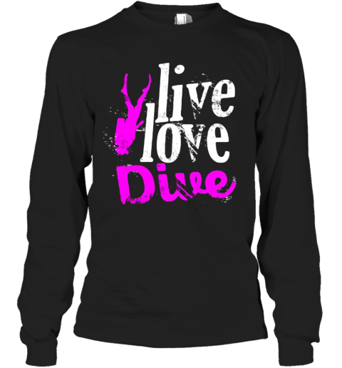 Live Love Dive Long Sleeve T-Shirt