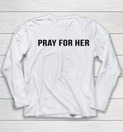 Pray For Her Shirt Youth Long Sleeve