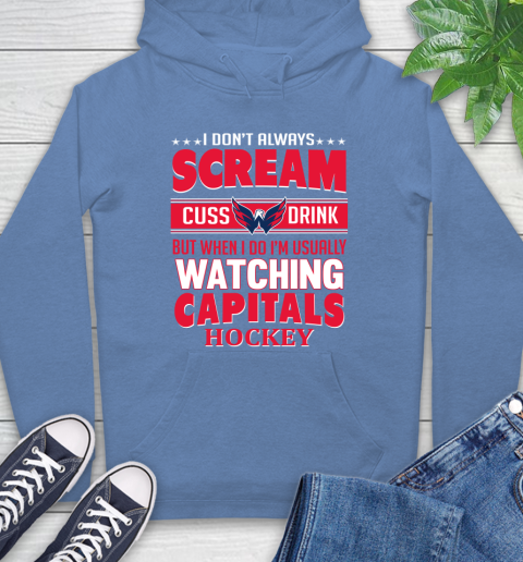 Washington Capitals NHL Hockey I Scream Cuss Drink When I'm Watching My Team Hoodie 11