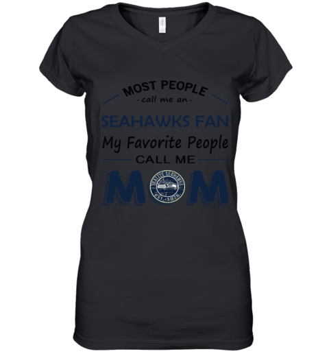 Most People Call Me Seattle Seahawks Fan Football Mom Women's V-Neck T-Shirt