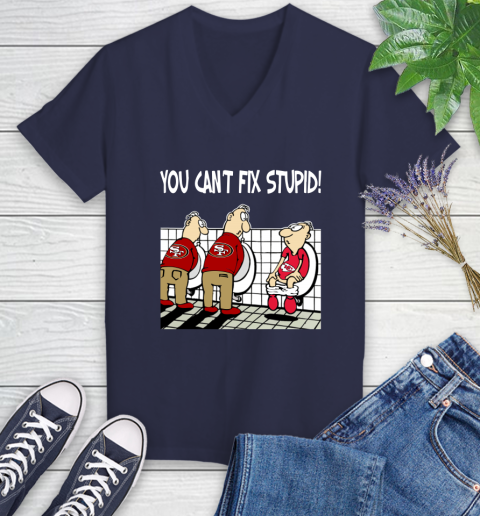 You Can't Fix Stupid Funny San Francisco 49ers NFL Shirts 81