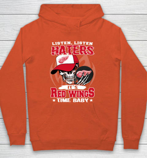 Listen Haters It is WINGS Time Baby NHL Hoodie 3