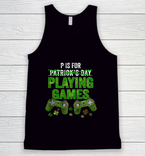 P Is For Playing Games Boys St Patricks Day Funny Gamer Tank Top
