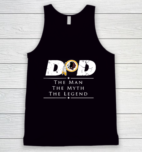 Washington Redskins NFL Football Dad The Man The Myth The Legend Tank Top
