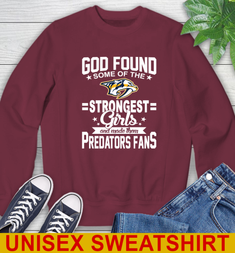 Nashville Predators NHL Football God Found Some Of The Strongest Girls Adoring Fans Sweatshirt 6