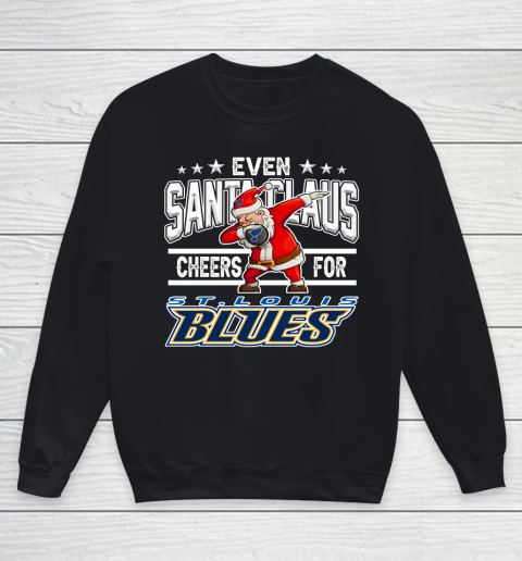 St.Louis Blues Even Santa Claus Cheers For Christmas NHL Youth Sweatshirt