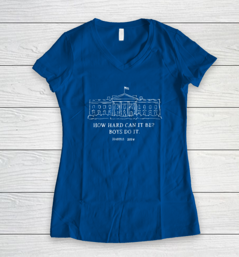 Harris 2024 How Hard Can It Be Boys Do It Women's V-Neck T-Shirt - Image 6