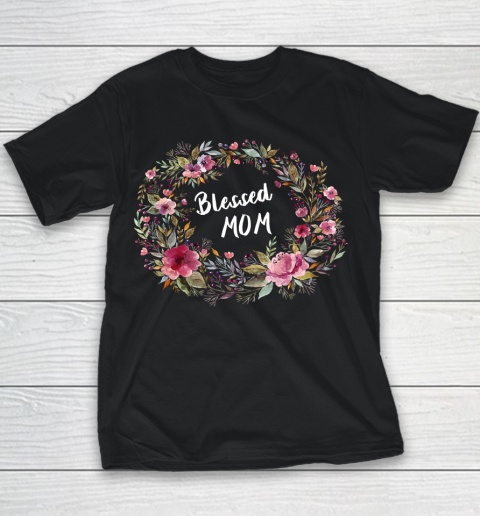 Mother's Day Funny Gift Ideas Apparel  Blessed Mom Gift Mothers Day T Shirt Youth T-Shirt