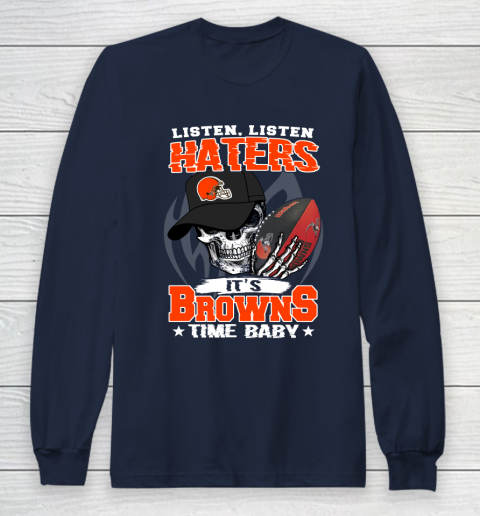 Listen Haters It is BROWNS Time Baby NFL Long Sleeve T-Shirt 2