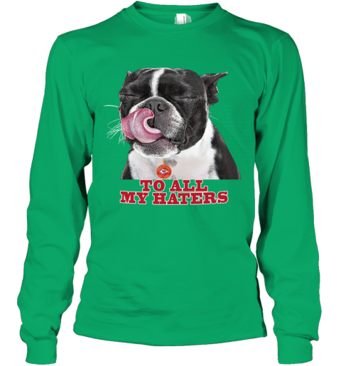 Kansas City Chiefs To All My Haters Dog Licking r00t kansas city chiefs to all my haters dog licking youth long sleeve 50 front irish green