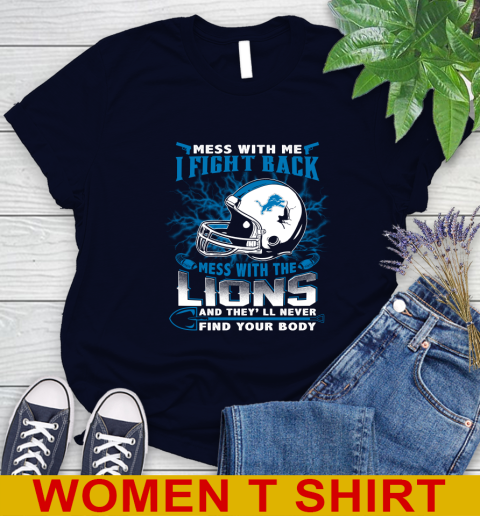 NFL Football Detroit Lions Mess With Me I Fight Back Mess With My Team And They'll Never Find Your Body Shirt Women's T-Shirt 2