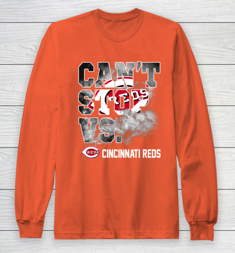 MLB Cincinnati Reds Baseball Can't Stop Vs Cincinnati Reds Long Sleeve T- Shirt
