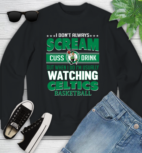 Boston Celtics NBA Basketball I Scream Cuss Drink When I'm Watching My Team Youth Sweatshirt