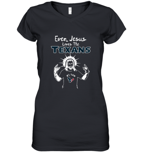 Even Jesus Loves The Texans #1 Fan Houston Texans Women's V-Neck T-Shirt