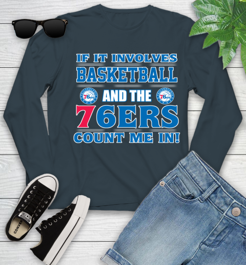 NBA If It Involves Basketball And Philadelphia 76ers Count Me In Sports Youth Long Sleeve 8