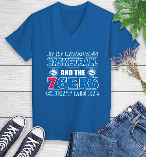 NBA If It Involves Basketball And Philadelphia 76ers Count Me In Sports Women's V-Neck T-Shirt 10