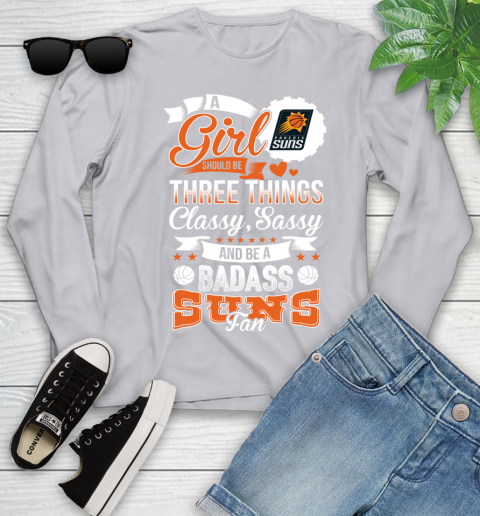 Phoenix Suns NBA A Girl Should Be Three Things Classy Sassy And A Be Badass Fan Youth Long Sleeve 5