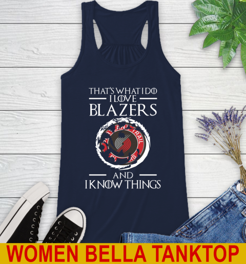 Portland Trail Blazers NBA Basketball That's What I Do I Love My Team And I Know Things Game Of Thrones 45