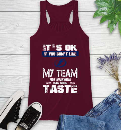Tampa Bay Lightning NHL Hockey It's Ok If You Don't Like My Team Not Everyone Has Good Taste Racerback Tank 2