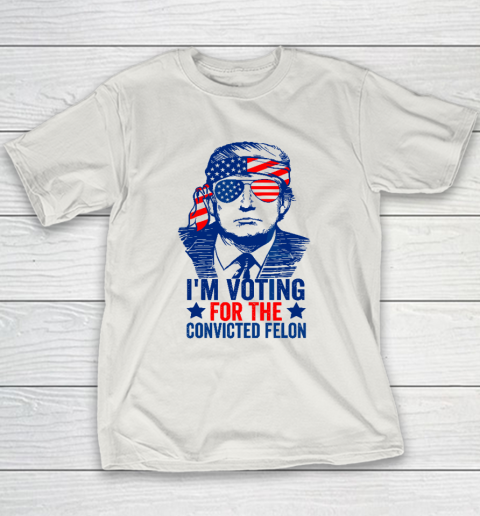 Funny Voting 2024 I'm Voting For The Convicted Felon Youth T-Shirt 9