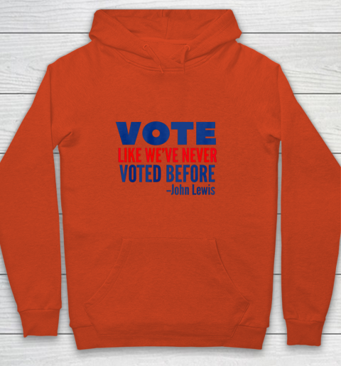 Vote John Lewis Quote Like Never Voted Before Youth Hoodie 3