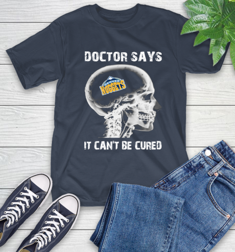 NBA Denver Nuggets Basketball Skull It Can't Be Cured Shirt T-Shirt 3