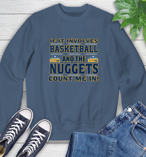 NBA If It Involves Basketball And Denver Nuggets Count Me In Sports Sweatshirt 7