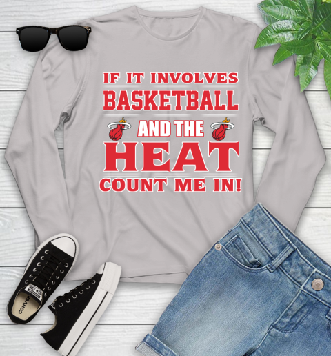 NBA If It Involves Basketball And Miami Heat Count Me In Sports Youth Long Sleeve 12