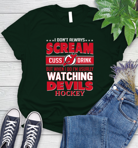 New Jersey Devils NHL Hockey I Scream Cuss Drink When I'm Watching My Team Women's T-Shirt 6