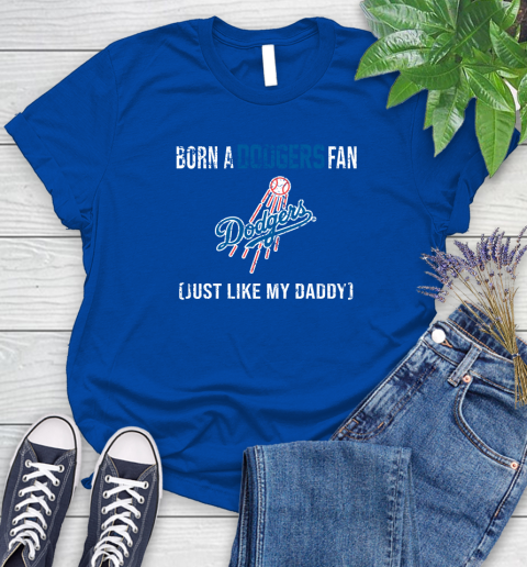 MLB Baseball Los Angeles Dodgers Loyal Fan Just Like My Daddy Shirt Women's T-Shirt 10