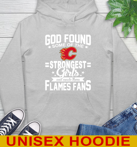 Calgary Flames NHL Football God Found Some Of The Strongest Girls Adoring Fans Hoodie 6