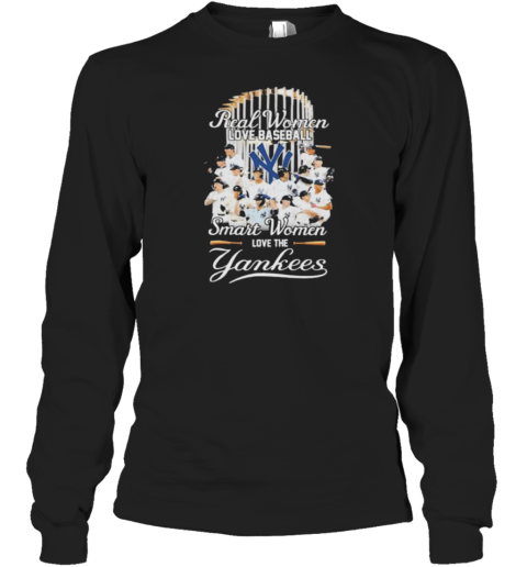 Real Women Love Baseball Smart Women Love The New York Yankees X World Series Long Sleeve T-Shirt