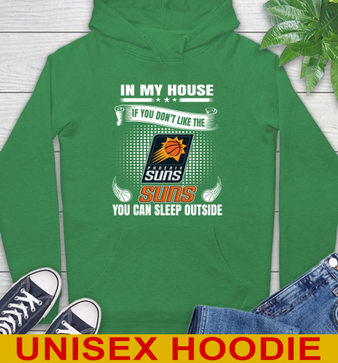 Phoenix Suns NBA Basketball In My House If You Don't Like The  Suns You Can Sleep Outside Shirt Hoodie 8
