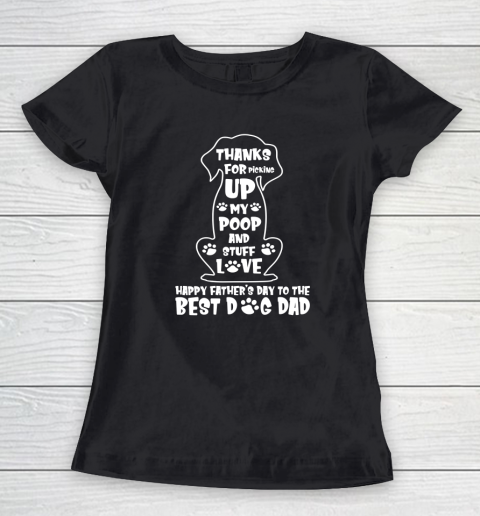 Happy Father's Day Dog Dad Thanks For Picking Up My Poop Women's T-Shirt