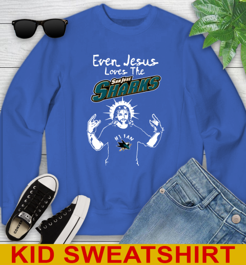 San Jose Sharks NHL Hockey Even Jesus Loves The Sharks Shirt Youth Sweatshirt 6