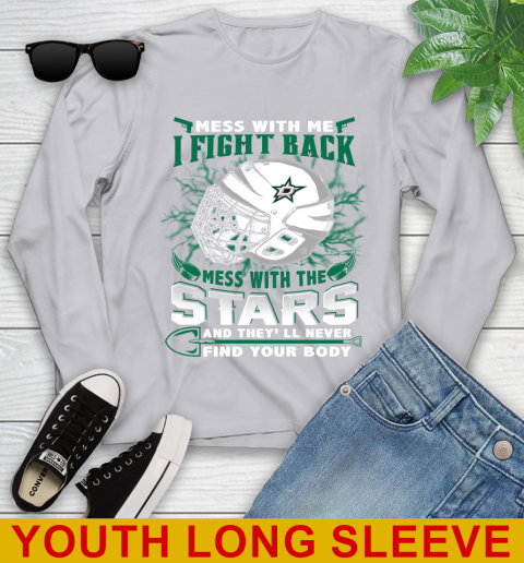 NHL Hockey Dallas Stars Mess With Me I Fight Back Mess With My Team And They'll Never Find Your Body Shirt Youth Long Sleeve 5