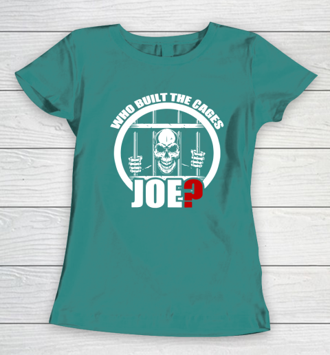 Who Built The Cages Joe Women's T-Shirt 10