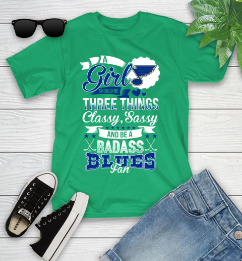 St.Louis Blues NHL Hockey A Girl Should Be Three Things Classy Sassy And A Be Badass Fan Youth T-Shirt 8
