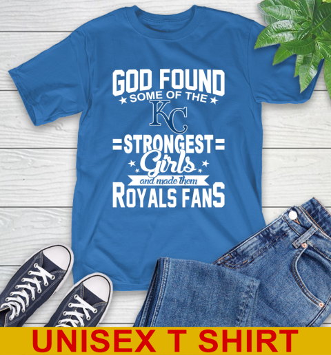Kansas City Royals MLB Baseball God Found Some Of The Strongest Girls Adoring Fans T-Shirt 11