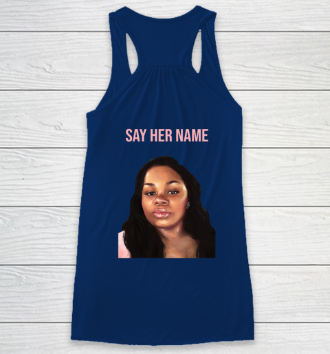 Arrest the cops who killed Breonna Taylor- Say Her Name Racerback Tank 14