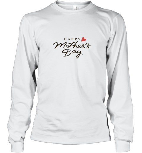 Happy Mothers Day Long Sleeve T-Shirt