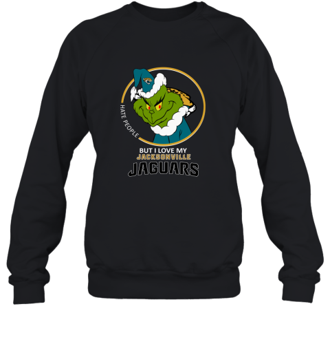 I Hate People But I Love My Jacksonville Jaguars Grinch NFL Sweatshirt