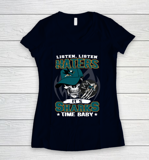 Listen Haters It is SHARKS Time Baby NHL Women's V-Neck T-Shirt 2