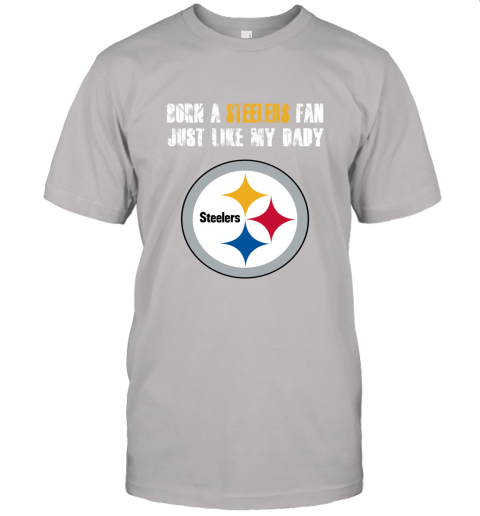 5zve pittsburgh steelers born a steelers fan just like my daddy jersey t shirt 60 front ash