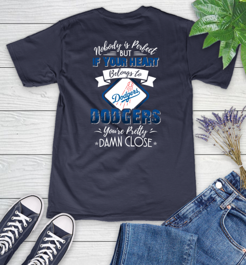 MLB Baseball Los Angeles Dodgers Nobody Is Perfect But If Your Heart Belongs To Dodgers You're Pretty Damn Close Shirt Women's V-Neck T-Shirt 10