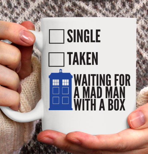 Doctor Who Shirt SINGLE TAKEN WAITING FOR A MAD MAN WITH A BOX Fitted Ceramic Mug 11oz
