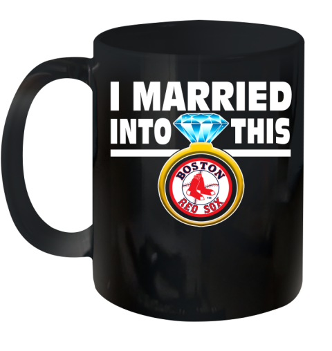 Boston Red Sox MLB Baseball I Married Into This My Team Sports Ceramic Mug 11oz